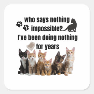 who says nothing impossible_ I've been doing Square Sticker