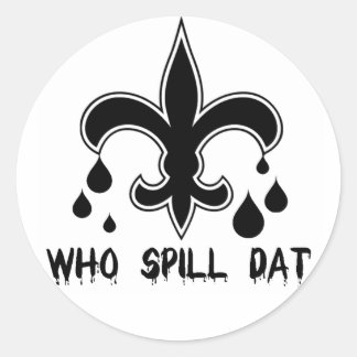 Who Spill Dat Sticker