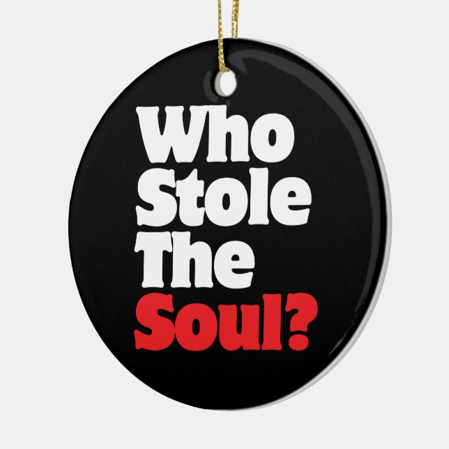 Who Stole The Soul? Ceramic Ornament (Left)