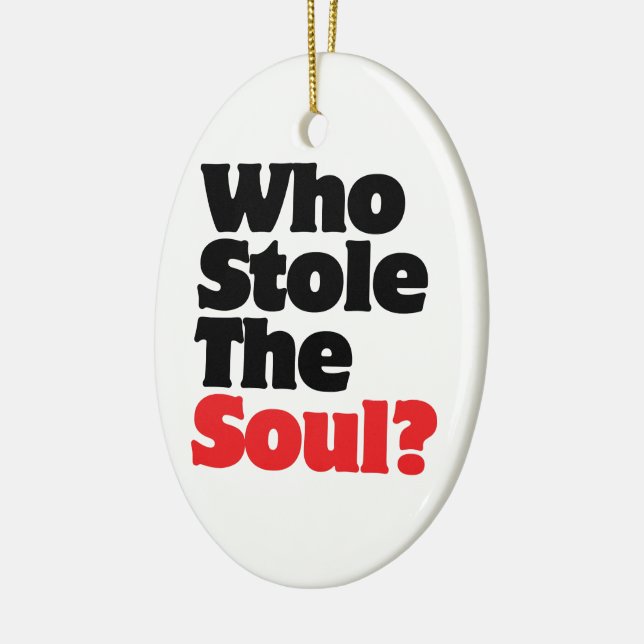 Who Stole The Soul? Ceramic Ornament (Left)