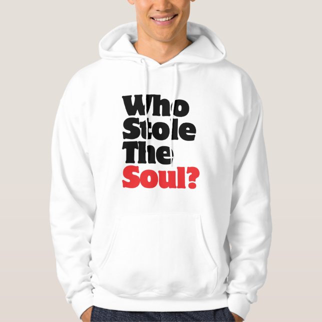 Who Stole The Soul? Hoodie (Front)