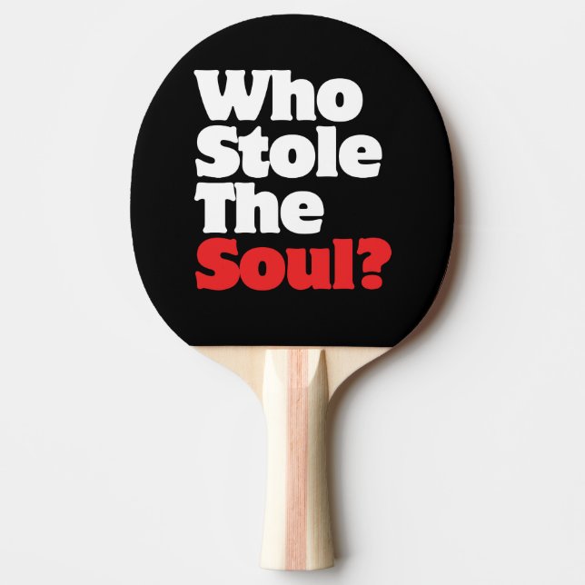 Who Stole The Soul? Ping Pong Paddle (Front)