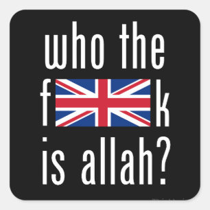 Who the f*ck is allah? UK Sovereignty Square Sticker