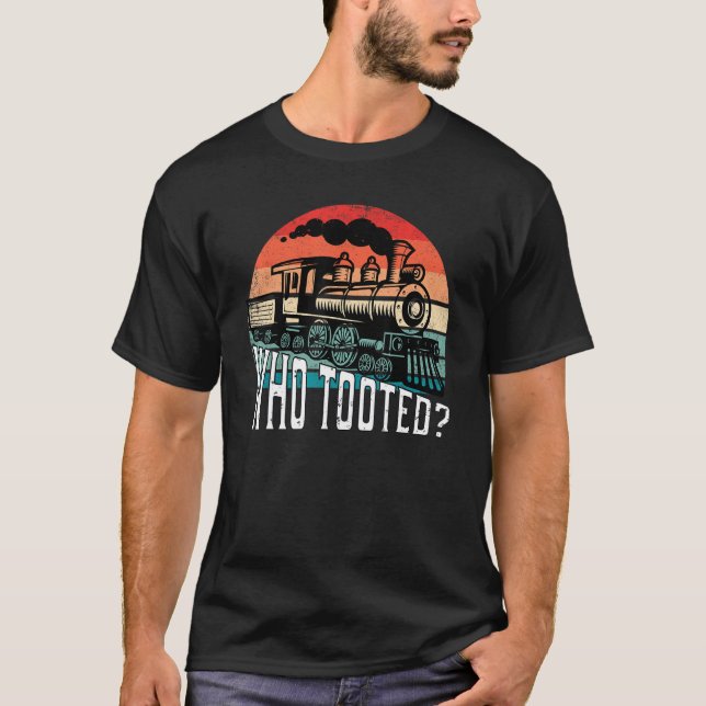 Who Tooted Funny Retro Train Lover Gift Model Rail T-Shirt (Front)
