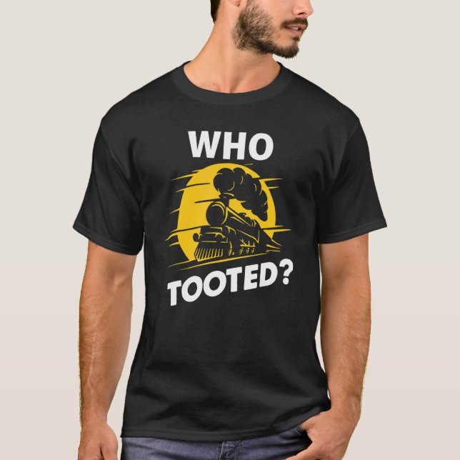 Who Tooted  Train  Cute Model Railroad Conductor T-Shirt (Front)