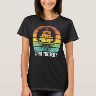 Who Tooted Train Railroad For Men Women Kids T-Shirt