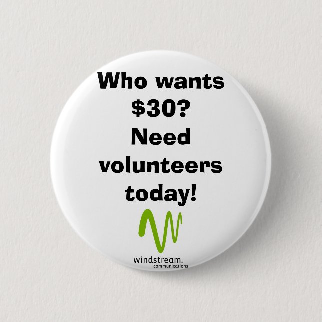 Who wants $30? 2 inch round button (Front)
