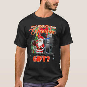 Who Wants Some Expensive Santa T-Shirt