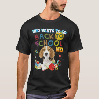 Who Wants To Go Back School Me Beagle Dog Kid Stud T-Shirt