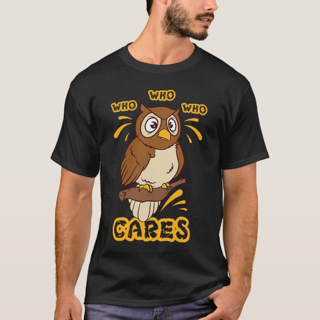 Who Who Who Cares Owl T-Shirt (Front)