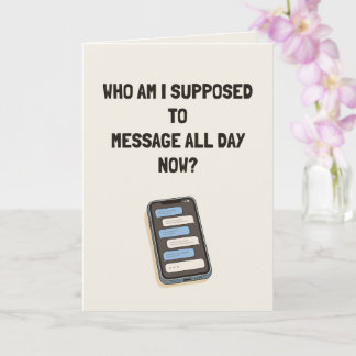 Who Will I Message All Day Now Funny Coworker Card