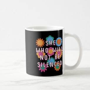 Who Will Not Be Silenced Feminist Motivational Quo Coffee Mug