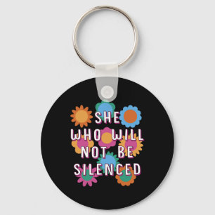 Who Will Not Be Silenced Feminist Motivational Quo Keychain