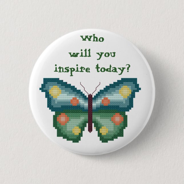Who will you inspire today? 2 inch round button (Front)