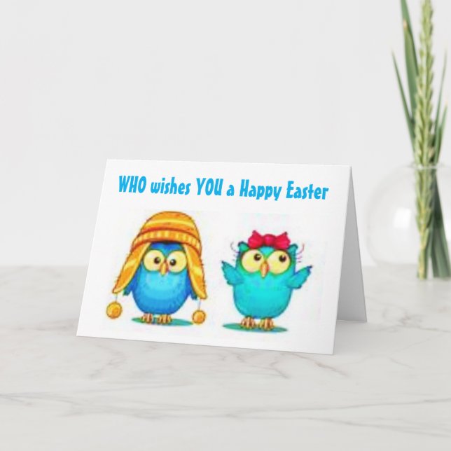 ***WHO*** WISH YOU A "HAPPY EASTER" SAYS OWLS!!! HOLIDAY CARD (Front)