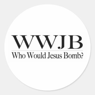 Who Would Jesus Bomb (Wwjb) Classic Round Sticker