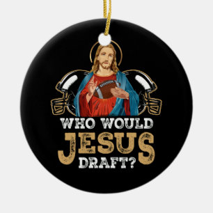 Who Would Jesus Draft Funny Fantasy Football Chris Ceramic Ornament