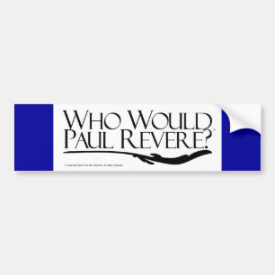 Who Would Paul Revere? Bumper Sticker