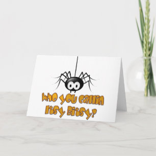 Who You Callin Itsy Bitsy Spider Design Card