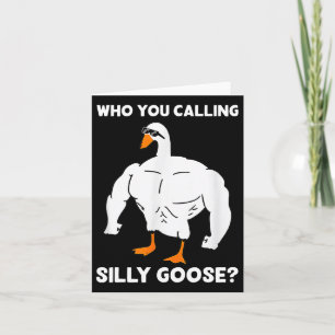 Who You Calling Silly Goose Funny Gym Meme 1 Card