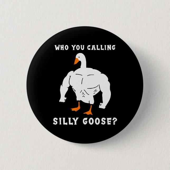 Who You Calling Silly Goose Funny Gym Meme  2 Inch Round Button (Front)