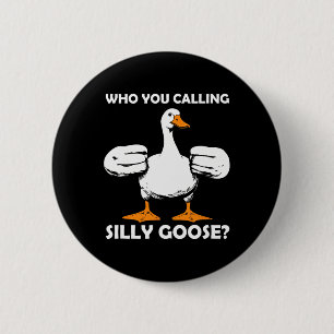 Who You Calling Silly Goose Funny Gym Meme Bodybui 2 Inch Round Button