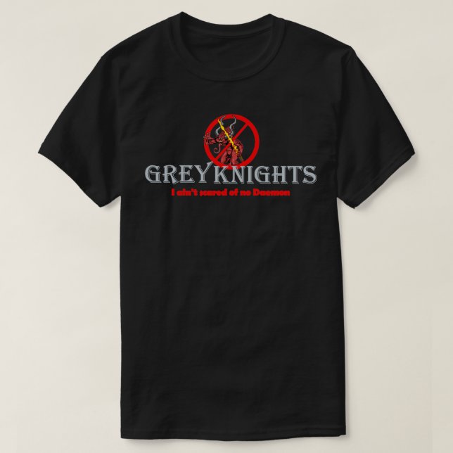 Who you gonna call Grey Knights T-Shirt (Design Front)