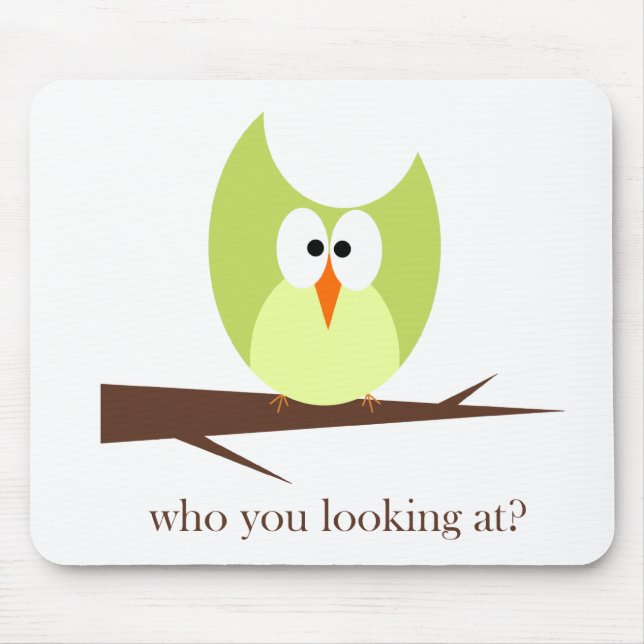 who you looking at green mouse pad (Front)