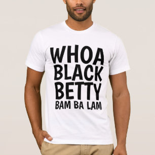 WHOA BLACK BETTY VINTAGE T-shirts