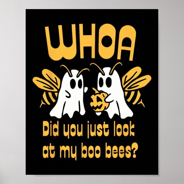 Whoa Did You Just Look At My Boo Bees Funny Hallow Poster (Front)