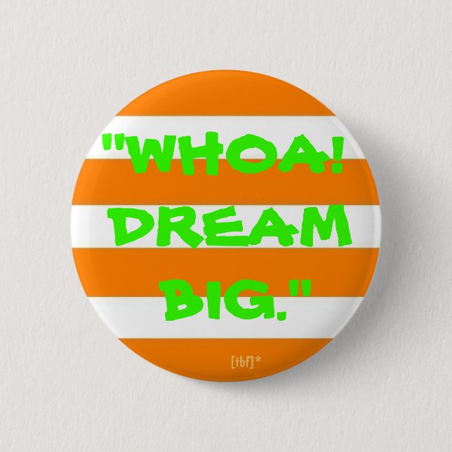 "Whoa! Dream Big." 2 Inch Round Button (Front)