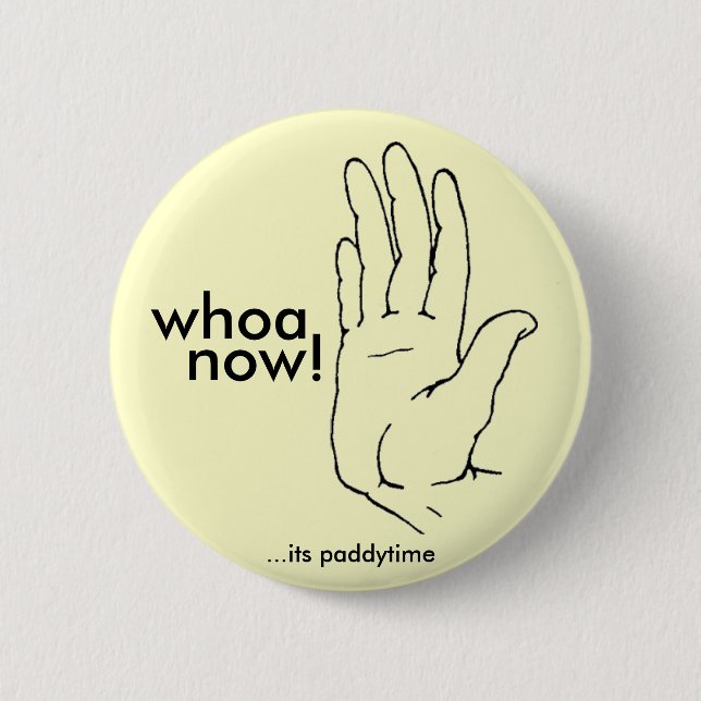 whoa now! 2 inch round button (Front)