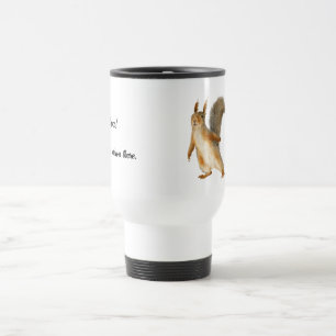 Whoa! Slow down there Squirrel Customizable Text Travel Mug