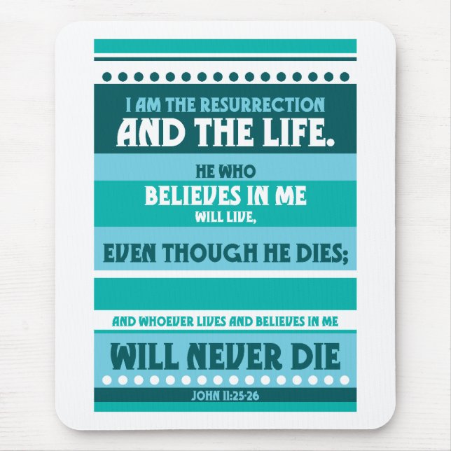 Whoever Believes in Me Will Never Die Mouse Pad (Front)