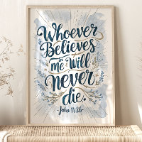 "Whoever Believes" John 11:26 Wall Art