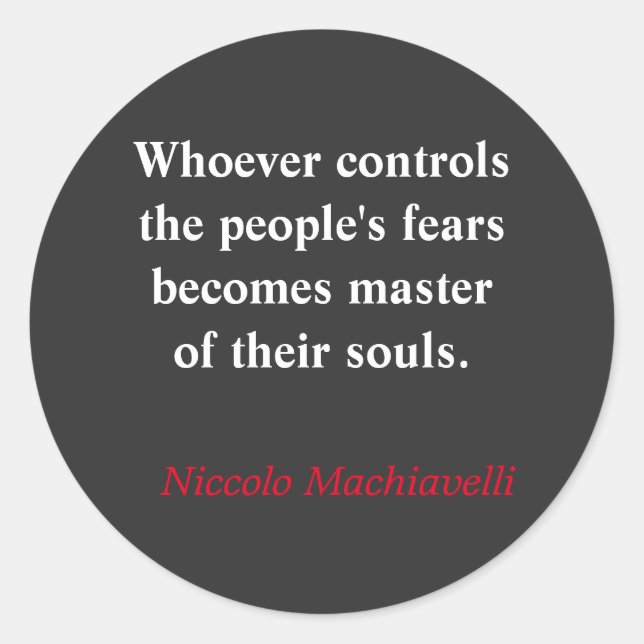 Whoever controls the people's fear - Machiavelli Classic Round Sticker (Front)