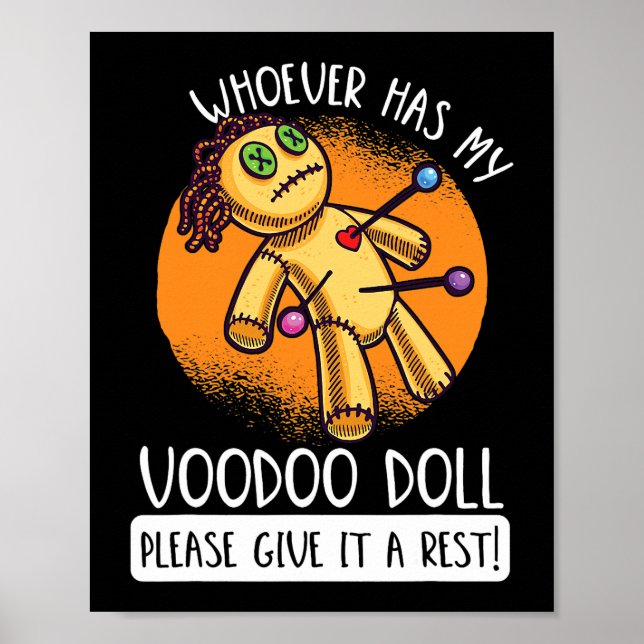 Whoever Has My Voodoo Doll Give It A Rest Poster (Front)