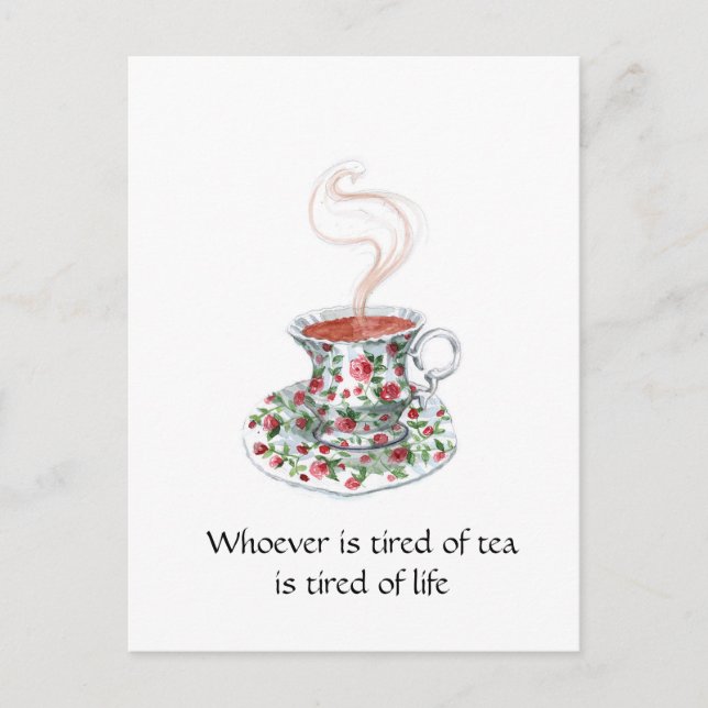 Whoever is tired of tea slogan - tired of life postcard (Front)