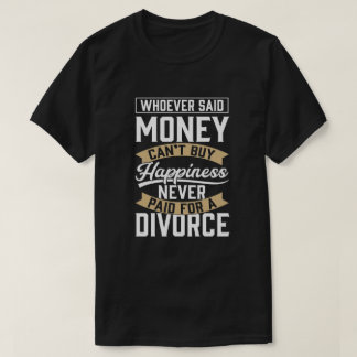 Whoever Said Money Can't Buy Happiness , Funny Div T-Shirt