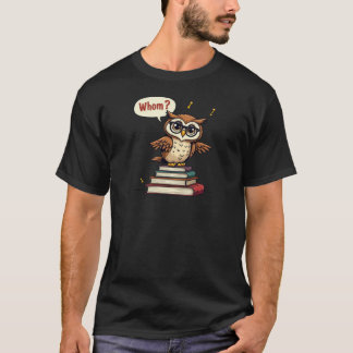 Whom Owl Funny Grammar Teacher T-Shirt
