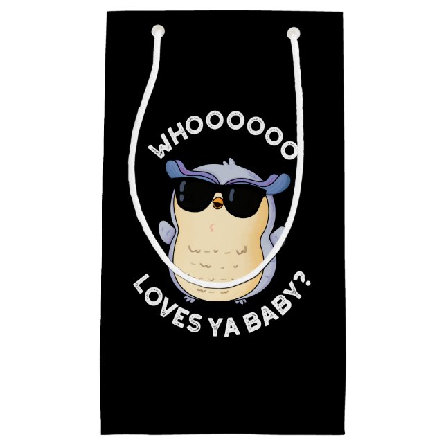 Whooo Loves Ya Baby Funny Owl Pun Dark BG Small Gift Bag (Front)