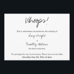 "Whoops!" Humourous Postponed Wedding Announcement<br><div class="desc">Here's a simple card for notifying your guests if it's become necessary to change your wedding date... while keeping the mood light. Use the template fields to add your personal details and make this unique, modern design your own. The white background can be changed to any colour you prefer. All...</div>