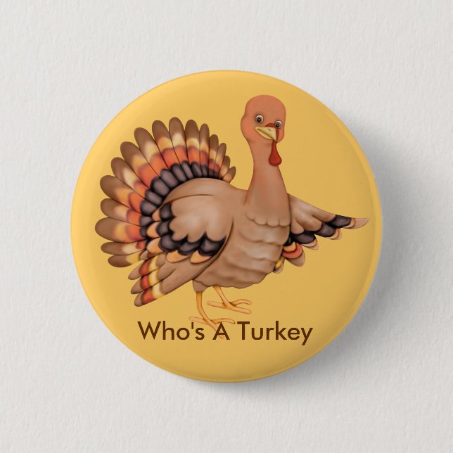 Who's A Turkey 2 Inch Round Button (Front)