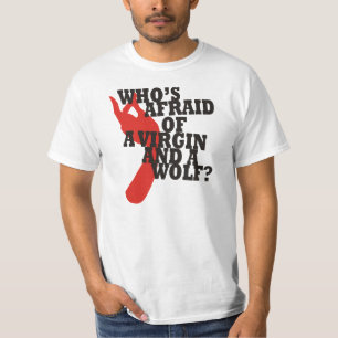 Who's Afraid of a Virgin and a Wolf? T-Shirt