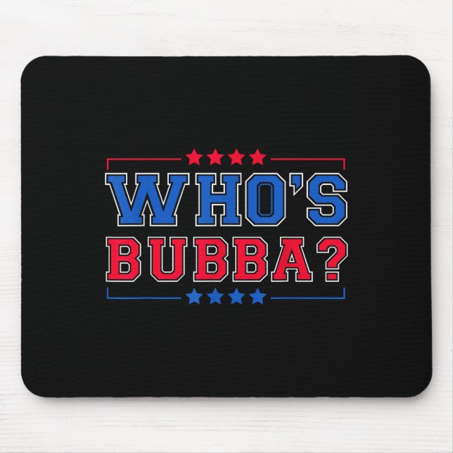Who's Bubba Question Of The Day Funny  Mouse Pad (Front)