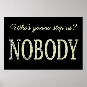 Who's Gonna Stop Us? Nobody Poster