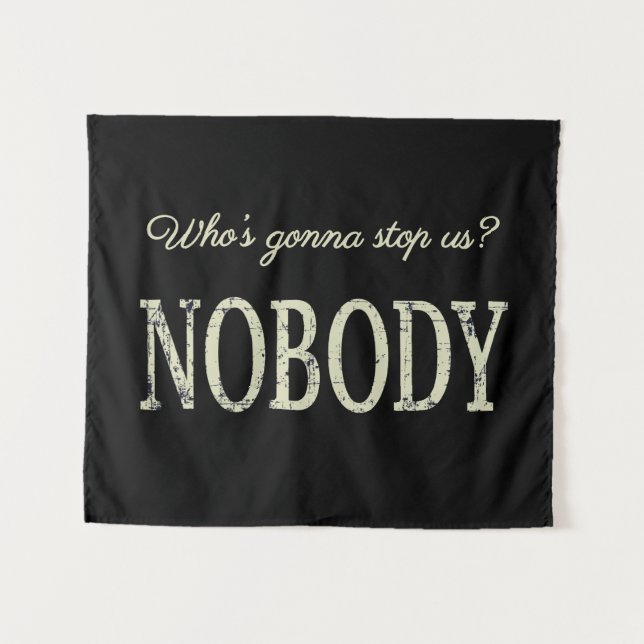 Who's Gonna Stop Us? Nobody Tapestry (Front (Horizontal))