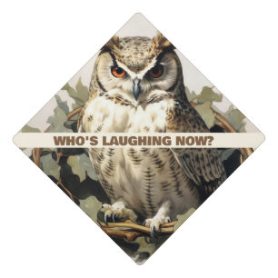 Who's Laughing now? Graduate Owl Graduation Cap Topper