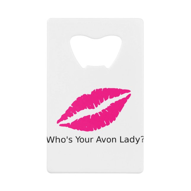 Who's Your Avon Lady Lips Credit Card Bottle Opener (Front)