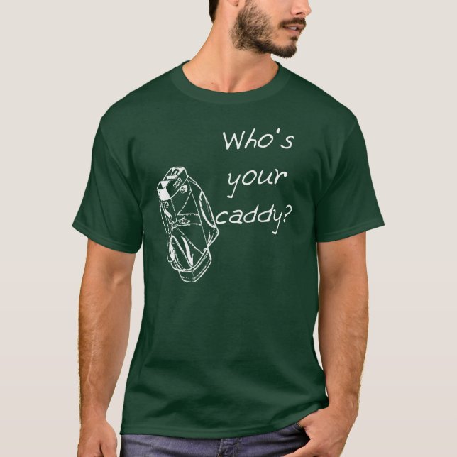 Who's Your Caddy #2 T-Shirt (Front)